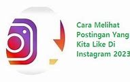 Cara Melihat Postingan Yang Sudah Kita Like Di Instagram